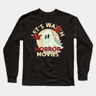 Let's Watch Horror Movies Long Sleeve T-Shirt